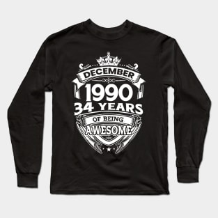 December 1990 34 Years Of Being Awesome Limited Edition Birthday Long Sleeve T-Shirt